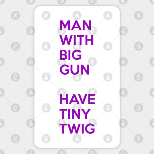 Man With Big Gun Have Tiny Twig Sticker by CoreyColoma